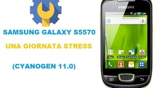 Samsung gt-S5570 Cyanogenmod 11 Giornata Stress!