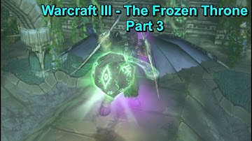 Warcraft III - Frozen Throne - Graphic Mod - Hard Difficulty - Walkthrough Part 3 - No Commentary
