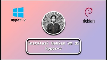 Debian di Hyper-V (Part 1): Instalasi Server dari Awal