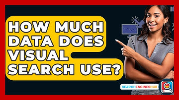 How Much Data Does Visual Search Use? - SearchEnginesHub.com