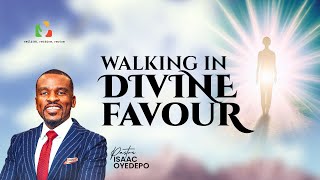 WALKING IN DIVINE FAVOR || Pastor Isaac Oyedepo
