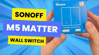 The Sonoff M5 Matter Switch is…