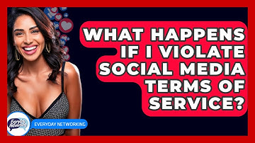 What Happens If I Violate Social Media Terms Of Service? - Everyday-Networking
