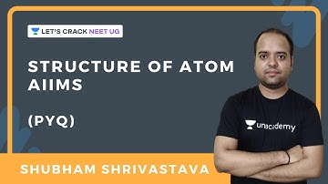 Structure of Atom AIIMS PYQs | NEET Chemistry | NEET UG