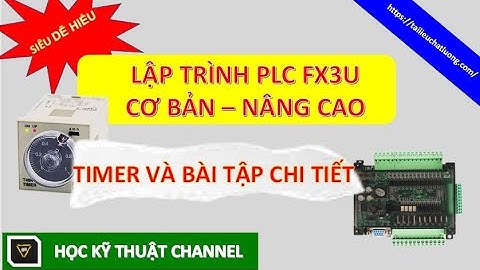 Timer Trong PLC FX3U Kèm Bài Tập Chi Tiết Siêu Dễ Hiểu || Timer in PLC FX3u