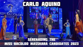 Carlo Aquino Serenading the MISS BACOLOD MASSKARA 2023 Candidates | Bacolod City Philippines 🇵🇭