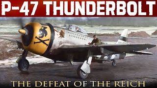 Republic P47 Thunderbolt | Fighting And Defeating The German Luftwaffe During WW2