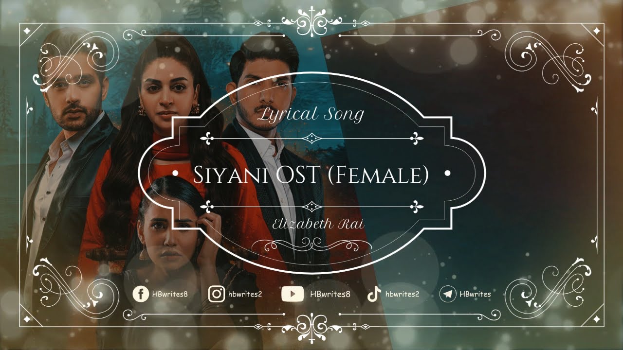 Siyani Drama Full OST LYRICS   Elizabeth Rai  Female Version Geo Tv Drama  hbwrites  siyani