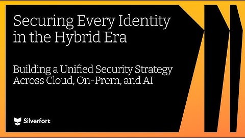 Securing Every Identity in the Hybrid Era: Building a Unified Strategy Across Cloud, On-Prem, and AI