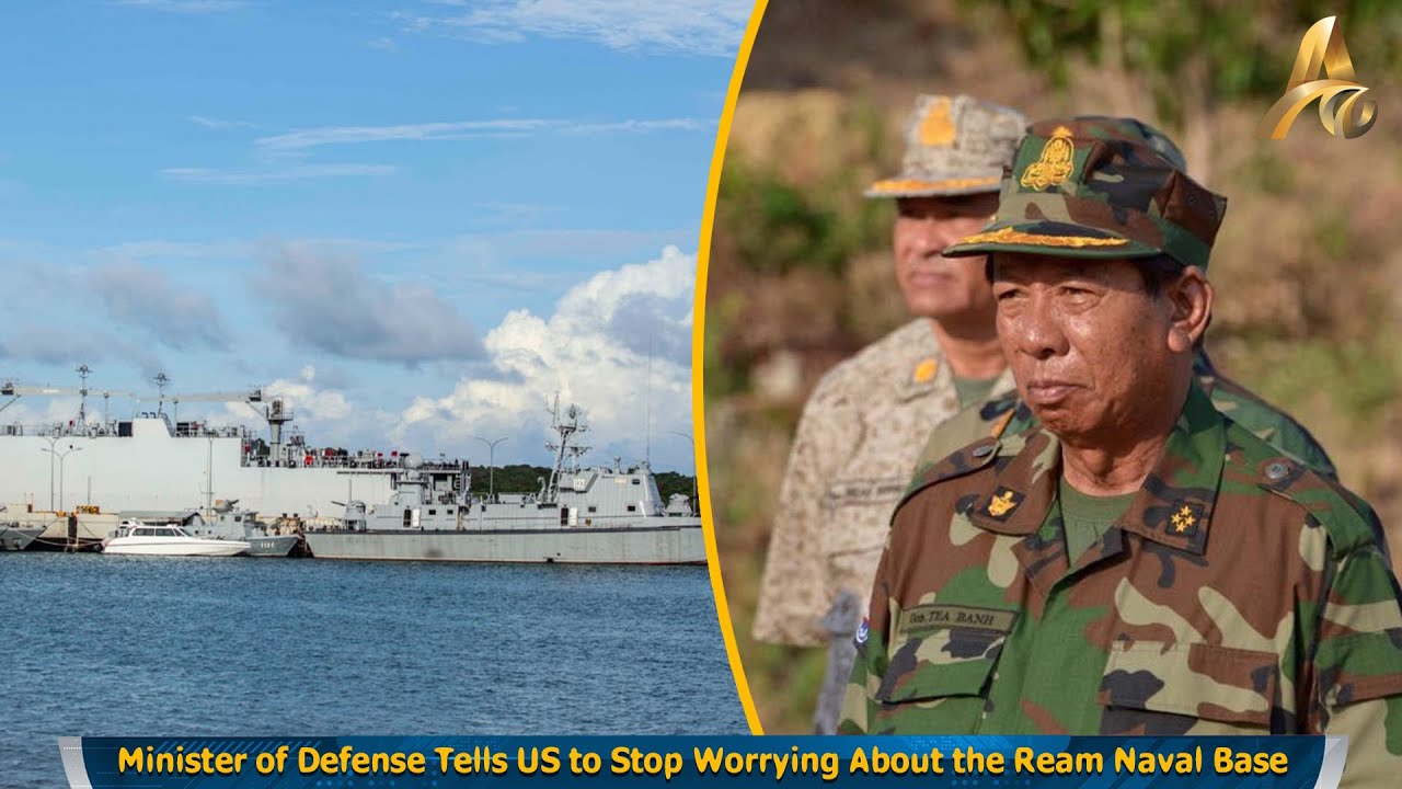 Minister of Defense Tells US to Stop Worrying About the Ream Naval Base