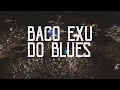 BACO EXU DO BLUES - Abre caminho (Ao vivo em Salvador) 4K