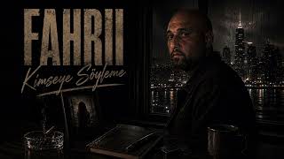 Fahrii - Kimseye Söyleme 