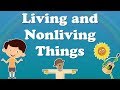 Living and nonliving things  aumsum kids science education children