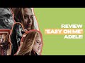 REVIYOU #9 | REVIEW “EASY ON ME” - ADELE! ADA MAKNA TERSIRAT DIBALIK LAGUNYA