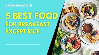 Start Your Day Right: The Best 5 Foods for a Delicious and Healthy Breakfast - 5 Minutes Health