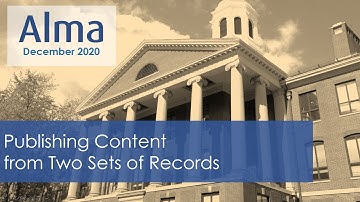 Alma December 2020 Release: Publishing Content from Two Sets of Records