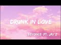 Drunk in Love( Explicit)-  Beyoncé  ft JAY Z (Lyrics)