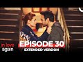 In Love Again Episode 30 Extended Version 
