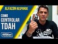 Como controlar TDAH (transtorno do déficit de atenção com hiperatividade) - AlfaCon