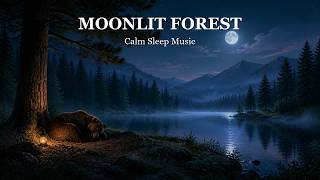 Moonlit Forest 🌙 Calm Sleep Music for Deep Rest, Relaxation & Meditation