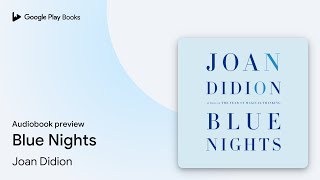 Blue Nights by Joan Didion · Audiobook preview