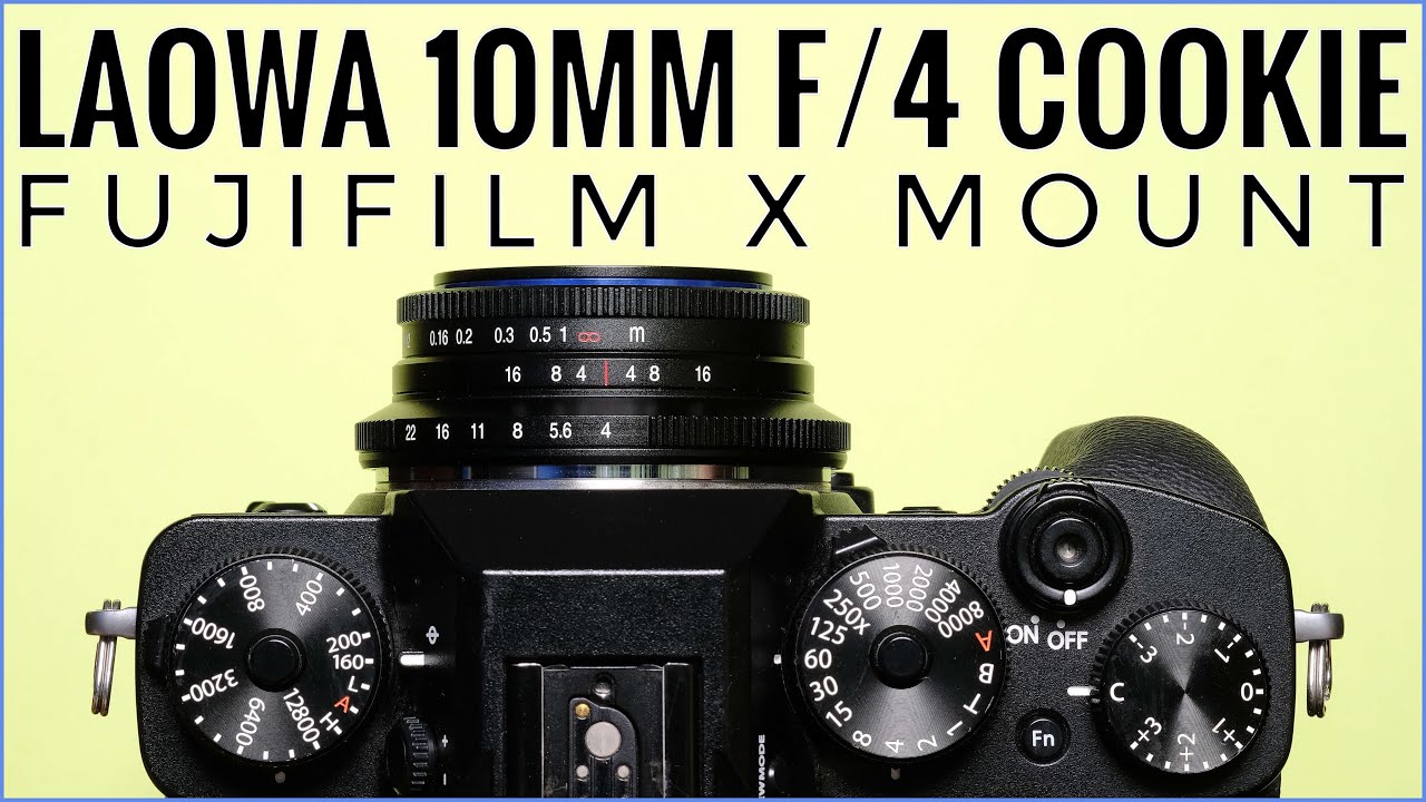 LAOWA CF10mm F4.0 cookie（FUJIFILM Xマウント） Laowa 10mm f4 Cookie | Fujifilm X Mount - YouTube