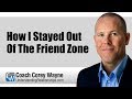 How I Stayed Out Of The Friend Zone