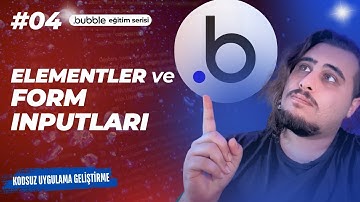 04 - Elementler ve Form Inputları | Bubble.io Eğitim Serisi