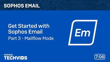 Sophos Email: Get Started with Sophos Email - Part 3 - Mailflow Mode