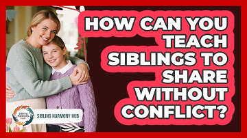 How Can You Teach Siblings To Share Without Conflict? - Sibling Harmony Hub