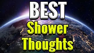 The World's Greatest Shower Thoughts (Compilation)
