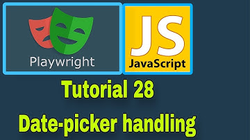 Playwright with JavaScript - 28 : Date-pickers / Calendar handling