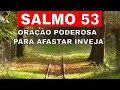 SALMO 53 - Oração Poderosa para afastar a inveja e todo mal de nossas vidas