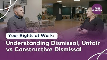 Your Rights at Work: Understanding Dismissal, Unfair vs Constructive Dismissal