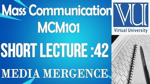 Introduction To Mass Communication -MCM101-short lecture No.42-BS Psychology virtual university