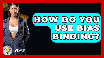 How Do You Use Bias Binding? - LearnToDIY360.com