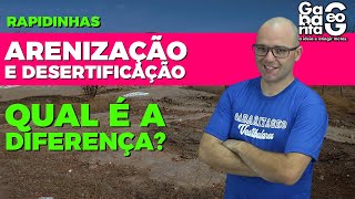 ARENIZAÇÃO E DESERTIFICAÇÃO: QUAL É A DIFERENÇA? | Geografia | Rapidinhas
