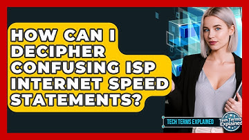 How Can I Decipher Confusing ISP Internet Speed Statements? - Tech Terms Explained