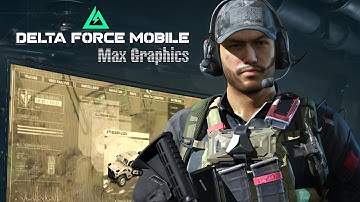 DELTA FORCE Mobile - Global Launch | Mission Warfare | MAX Graphics GAMEPLAY
