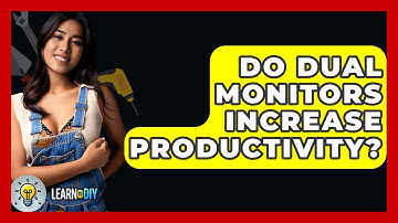 Do Dual Monitors Increase Productivity? - LearnToDIY360.com