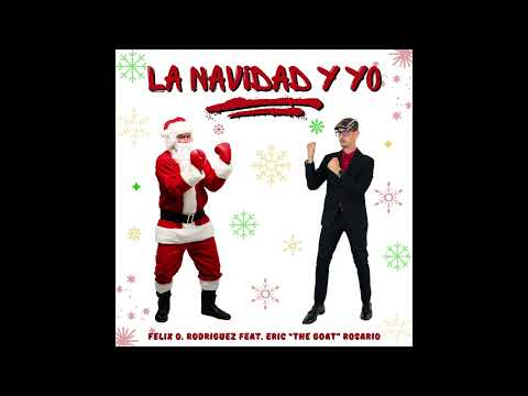 Felix O. Rodríguez - La Navidad Y Yo Feat. Eric "The Goat" Rosario