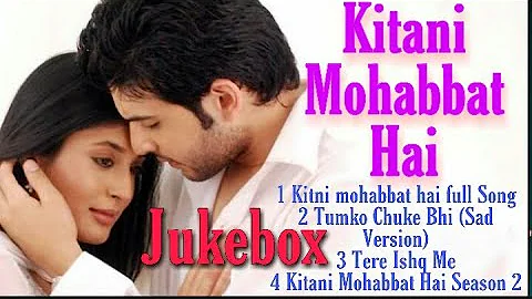Kitani Mohabbat Hai Jukebox All Song mp3 ft. Arjun Aarohi kitni mohabbat hai serial full Song