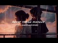 Arjit Singh New Mashup Song || (SLOWED+REVERB) || RAHMAT