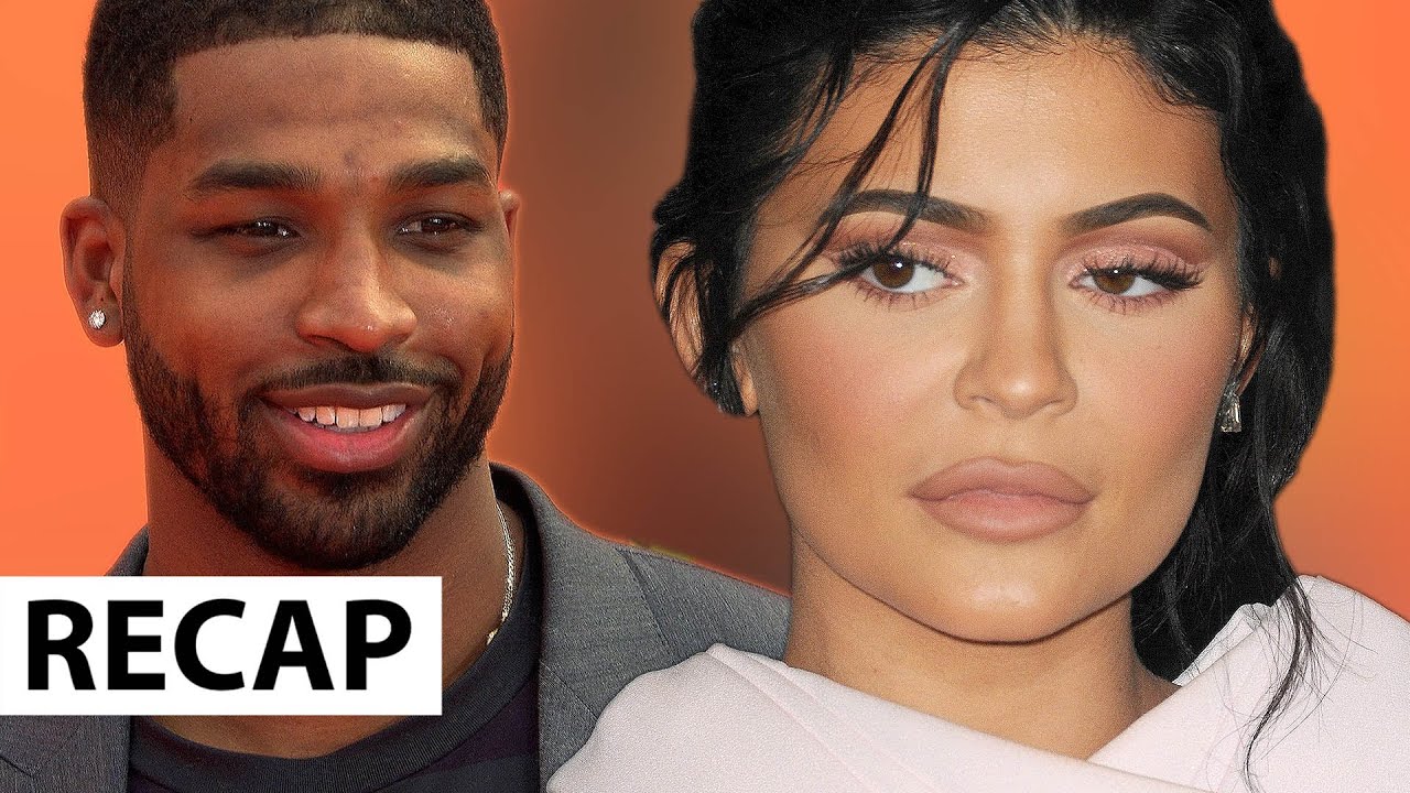 Kylie Jenner Calls Tristan Thompson The ‘Worst Person On The Planet’ After Paternity Scandal - Recap