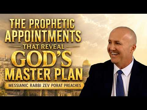 The Prophetic Appointment That Reveal GOD'S Master Plan- Messianic Rabbi Zev Porat Preaches