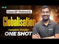 Globalisation Class 12 Political Science Chapter-9 One Shot | CBSE 2025-26 Exam | Siddharth Sir