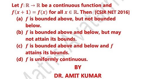 f:R→R is continuous and periodic⇒f is uniformly continuous, bounded and attains its bounds.