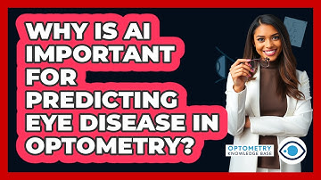 Why Is AI Important For Predicting Eye Disease In Optometry? - Optometry Knowledge Base