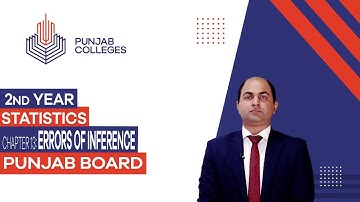 PGC Lectures-Inter Part II-Punjab Board-Statistics - Chapter 13 - Errors of Inference