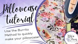Pillowcase Tutorial Using the Burrito Method! Find Pillowcase Kits at Bits 